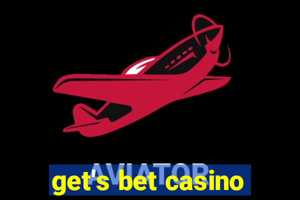 get's bet casino