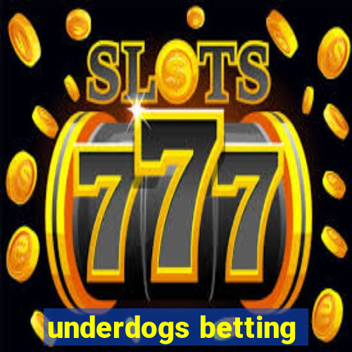 underdogs betting