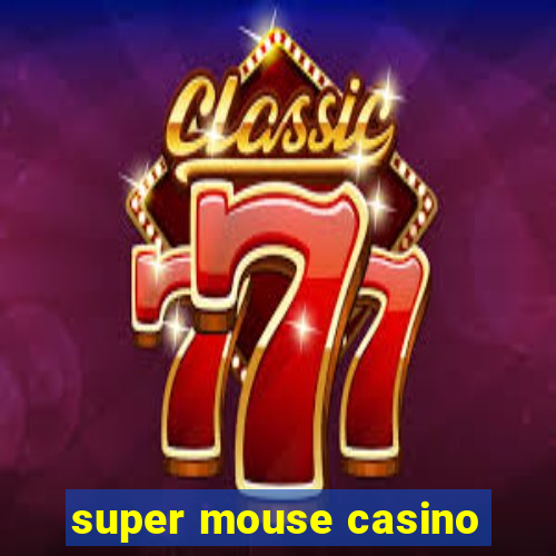 super mouse casino