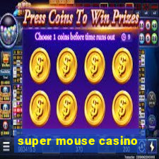 super mouse casino