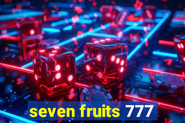 seven fruits 777