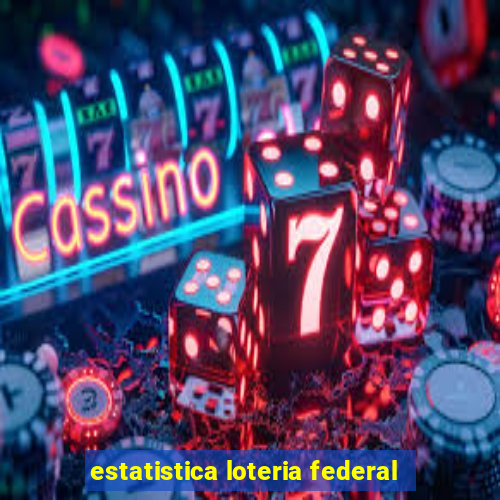 estatistica loteria federal