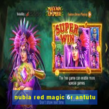 nubia red magic 6r antutu