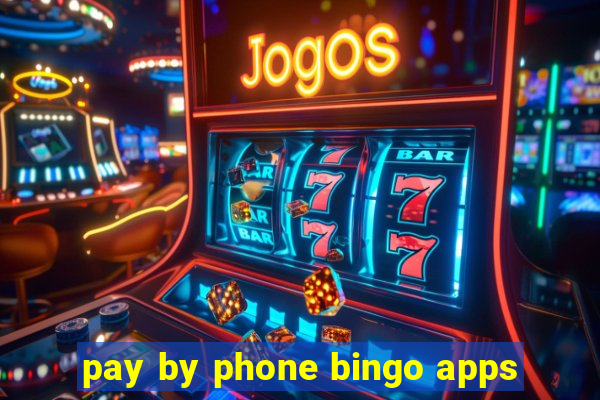 pay by phone bingo apps