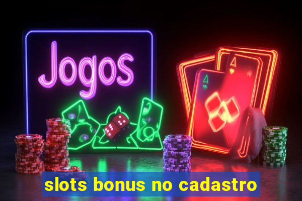 slots bonus no cadastro