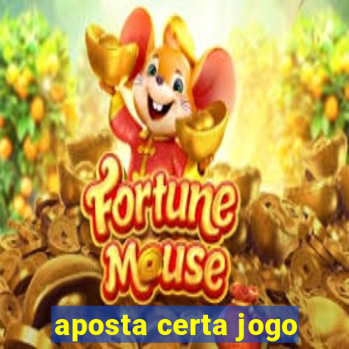 aposta certa jogo