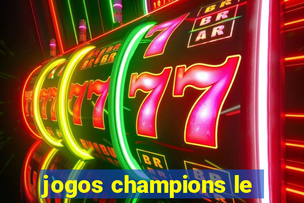 jogos champions le