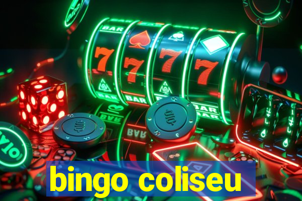 bingo coliseu