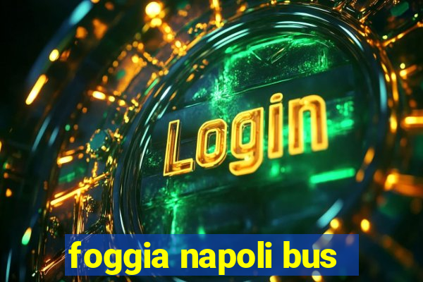 foggia napoli bus