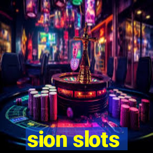 sion slots