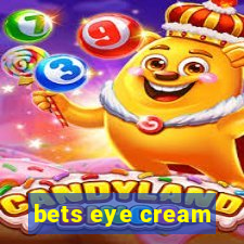 bets eye cream