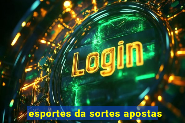 esportes da sortes apostas