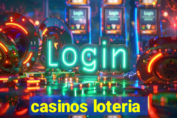 casinos loteria