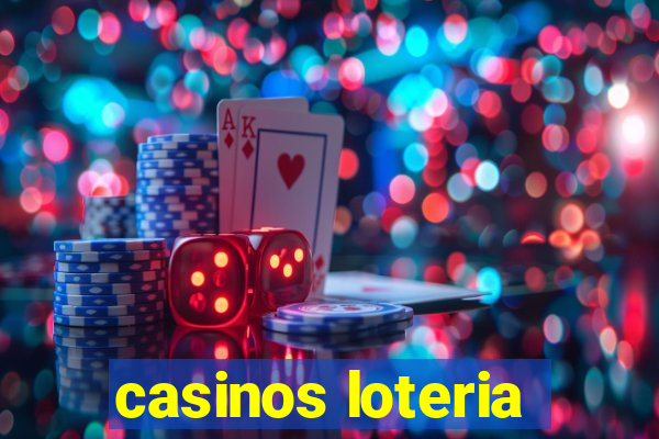 casinos loteria