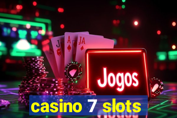 casino 7 slots