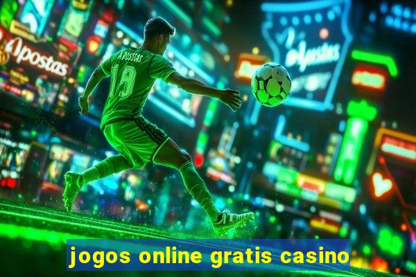 jogos online gratis casino