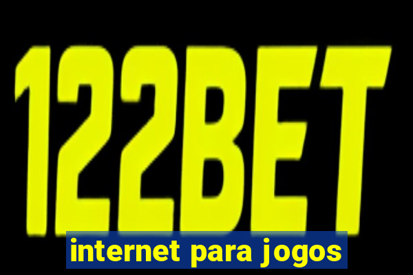 internet para jogos