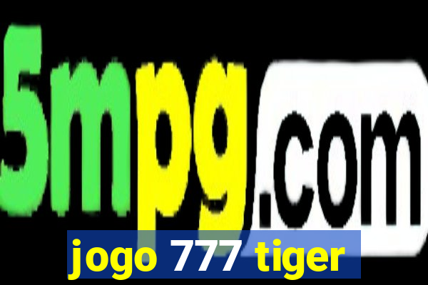 jogo 777 tiger