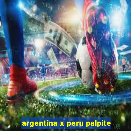 argentina x peru palpite