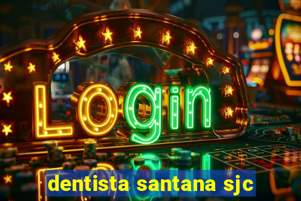 dentista santana sjc