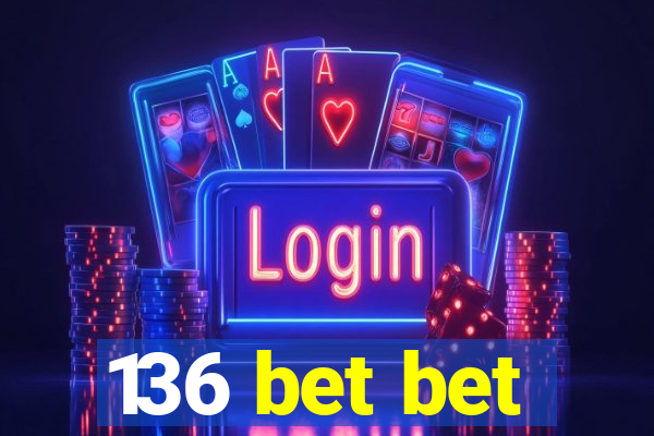 136 bet bet