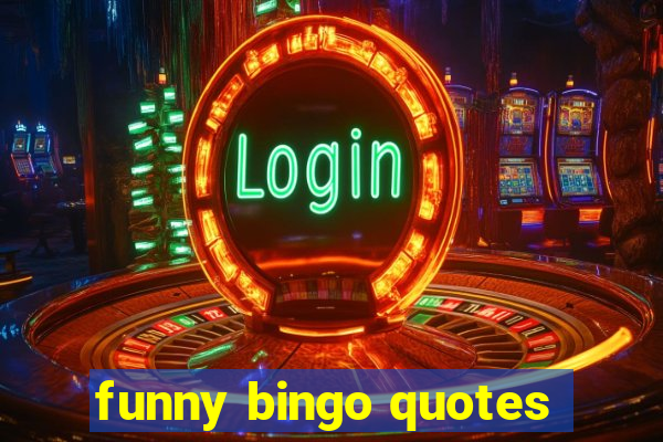 funny bingo quotes