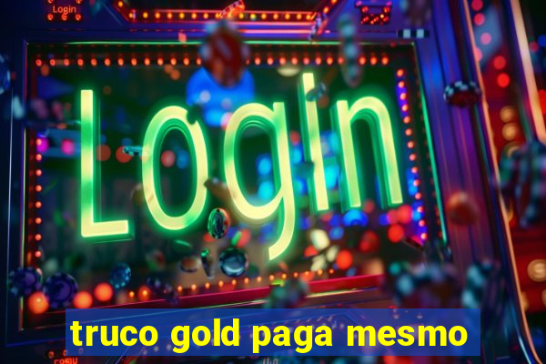 truco gold paga mesmo