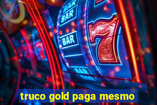 truco gold paga mesmo