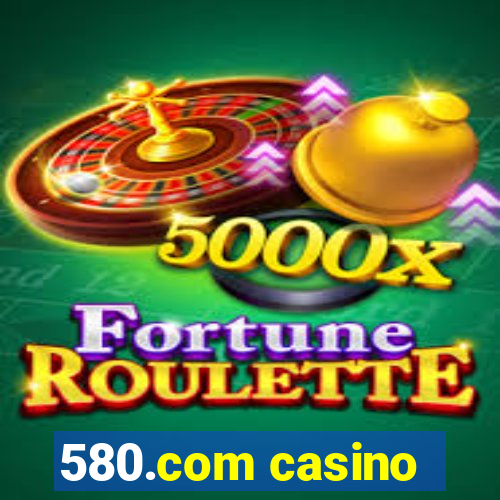 580.com casino