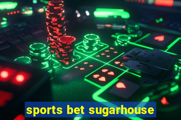 sports bet sugarhouse