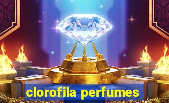 clorofila perfumes