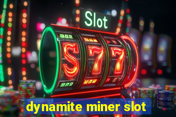 dynamite miner slot