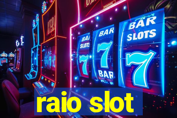 raio slot