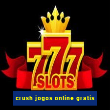 crush jogos online gratis