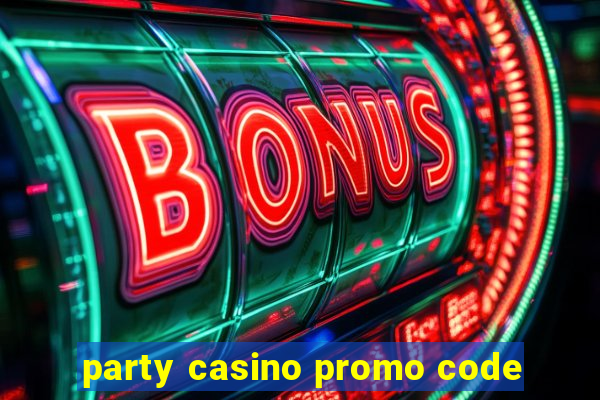 party casino promo code