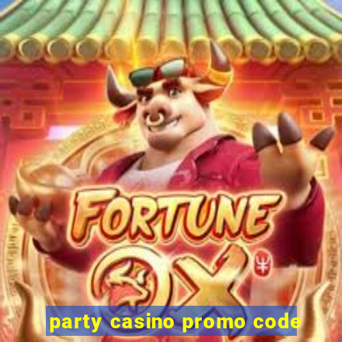 party casino promo code