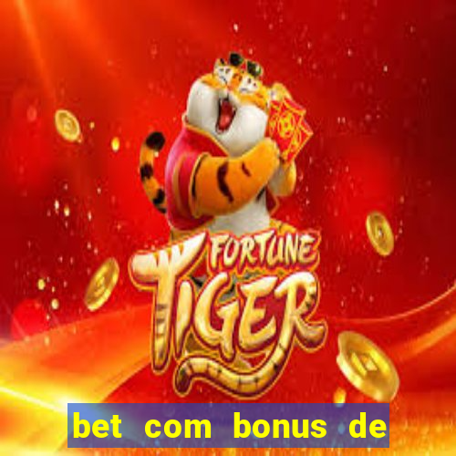 bet com bonus de boas vindas