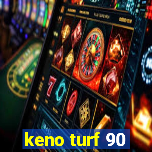 keno turf 90