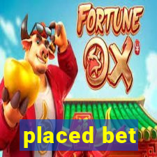 placed bet