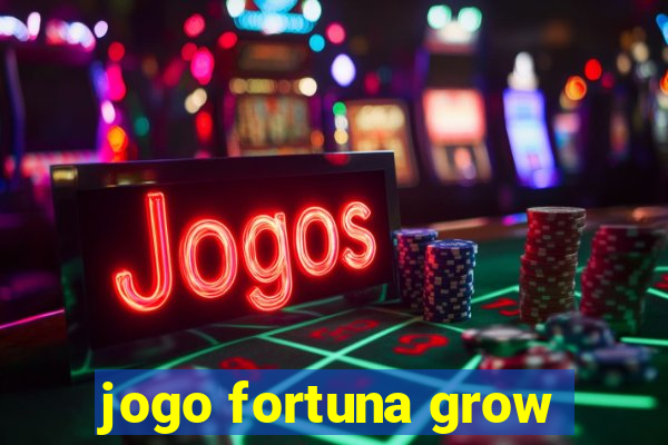 jogo fortuna grow