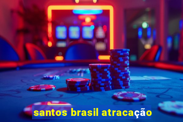 santos brasil atracação