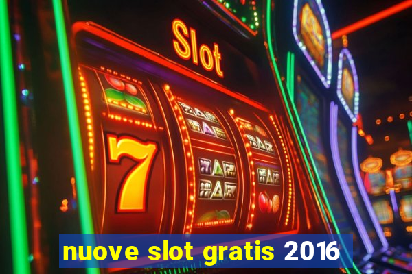 nuove slot gratis 2016