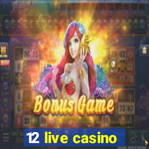 12 live casino