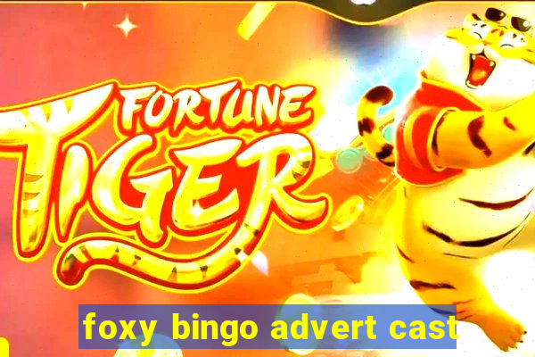 foxy bingo advert cast