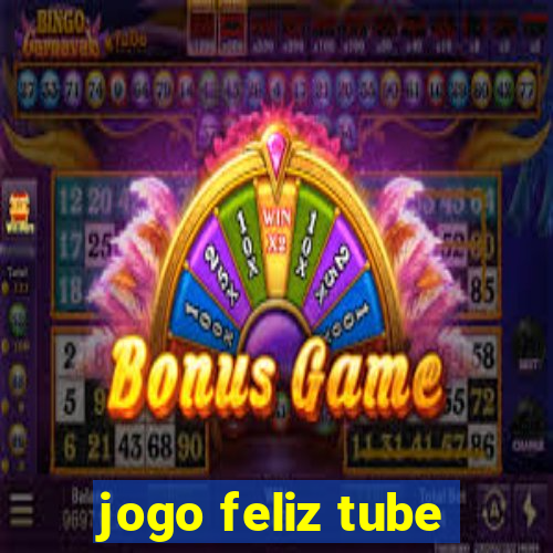 jogo feliz tube