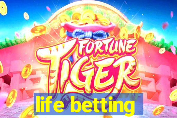 life betting