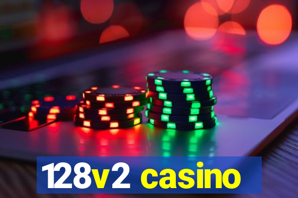 128v2 casino