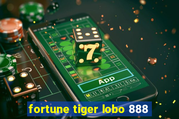 fortune tiger lobo 888