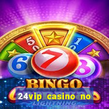 24vip casino no deposit bonus