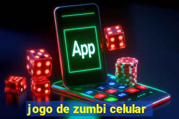 jogo de zumbi celular